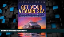 Big Sales  Get Your Vitamin Sea: Everything You Need to Know or Didn t Want to Know About Cruises