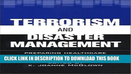 [PDF] Terrorism and Disaster Management: Preparing Healthcare Leaders for the New Reality Full
