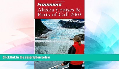 Must Have  Frommer s Alaska Cruises   Ports of Call 2005 (Frommer s Cruises)  Most Wanted