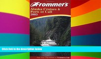 Ebook deals  Frommer s Alaska Cruises and Ports of Call 2003 (Frommer s Cruises)  Buy Now