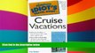 Must Have  The Complete Idiot s Travel Guide to Cruise Vacations (Complete Idiot s Guides)  Full