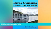 Must Have  River Cruising. Essential Tips and Advice: River Cruise Tips, Tricks and Advice  Full