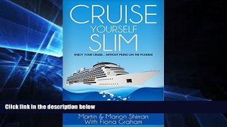 Must Have  Cruise Yourself Slim: Enjoy Your Cruise ... Without Piling On The Pounds!  Full Ebook