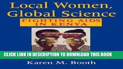 [PDF] Local Women, Global Science: Fighting AIDS in Kenya Full Online