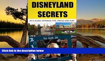 Big Deals  Disneyland Secrets: 2015 Guide Offering Tips, Tricks and Fun  Best Buy Ever