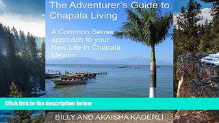 Big Deals  The Adventurer s Guide to Chapala Living: A Common Sense Approach to your New Life in