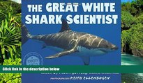 Must Have  The Great White Shark Scientist (Scientists in the Field Series)  Most Wanted