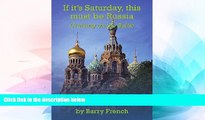 Must Have  If it s Saturday, this must be Russia  Full Ebook