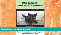 GET PDF  Doggin  The Mid-Atlantic: 400 Tail Friendly Parks To Hike With Your Dog In New Jersey,