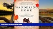 Best Deals Ebook  Wandering Home: A Long Walk Across America s Most Hopeful Landscape  Most Wanted