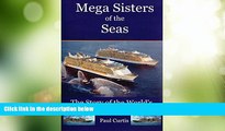 Buy NOW  Mega Sisters of the Seas: The Story of the World s Four Largest Cruise Ship  READ PDF