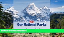 Must Have  Life: Our National Parks: Celebrating America s Natural Splendor  Full Ebook