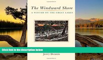 Big Deals  The Windward Shore: A Winter on the Great Lakes  Most Wanted