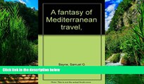Best Buy Deals  A fantasy of Mediterranean travel,  Full Ebooks Best Seller