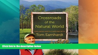 Deals in Books  Crossroads of the Natural World: Exploring North Carolina with Tom Earnhardt  READ