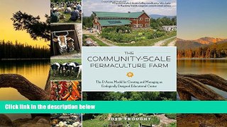Big Deals  The Community-Scale Permaculture Farm: The D Acres Model for Creating and Managing an