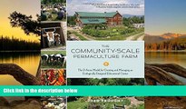 Big Deals  The Community-Scale Permaculture Farm: The D Acres Model for Creating and Managing an