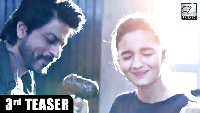Dear Zindagi Third Teaser Out I Alia Bhatt I Shah Rukh Khan I Angad Bedi I Kunal Kapoor