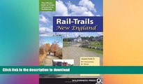 GET PDF  Rail-Trails New England: Connecticut, Maine, Massachusetts, New Hampshire, Rhode Island