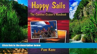 Best Buy Deals  Happy Sails: The Carefree Cruiser s Handbook  Full Ebooks Most Wanted