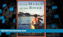 Deals in Books  At the Mercy of the River: An Exploration of the Last African Wilderness  Premium