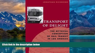 Best Buy Deals  Transport of Delight: The Mythical Conception of Rail Transit in Los Angeles