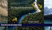 Best Buy PDF  The Sacred Headwaters: The Fight to Save the Stikine, Skeena, and Nass  Best Seller