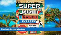 Best Deals Ebook  Super Sushi Ramen Express: One Family s Journey Through the Belly of Japan  Best