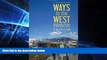 Must Have  Ways to the West: How Getting Out of Our Cars Is Reclaiming America s Frontier  Buy Now