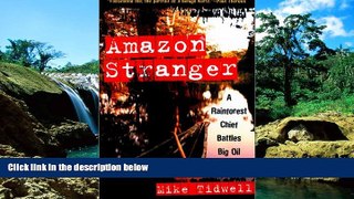 Ebook Best Deals  Amazon Stranger: A Rainforest Chief Battles Big Oil  Most Wanted
