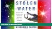 Must Have  Stolen Water: Saving the Everglades from Its Friends, Foes, and Florida  Most Wanted