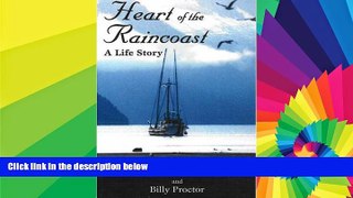 Ebook Best Deals  Heart of the Raincoast: A Life Story  Most Wanted