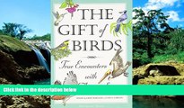 Ebook deals  The Gift of Birds: True Encounters with Avian Spirits (Travelers  Tales Guides)  Buy