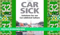 Buy NOW  Car Sick: Solutions for Our Car-addicted Culture  Premium Ebooks Online Ebooks