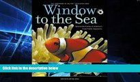 Ebook Best Deals  Window to the Sea: Behind the Scenes at America s Great Public Aquariums  Most