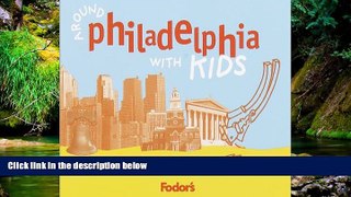 Ebook deals  Fodor s Around Philadelphia with Kids, 1st Edition: 68 Great Things to Do Together