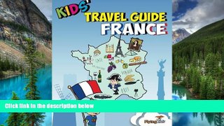 Must Have  Kids  Travel Guide - France: No matter where you visit in France - kids enjoy