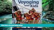 Big Deals  Voyaging With Kids -  A Guide to Family Life Afloat  Best Buy Ever