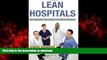 Read books  Lean Hospitals: Improving Quality, Patient Safety, and Employee Satisfaction online to