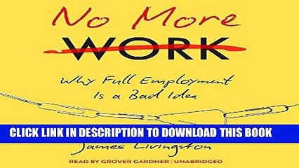 [PDF] No More Work: Why Full Employment Is a Bad Idea Full Collection