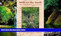 Must Have  Kids on the Trail: Hiking With Children in the Adirondacks  Buy Now
