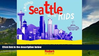Best Buy Deals  Fodor s Around Seattle with Kids, 1st Edition: 68 Great Things to Do Together