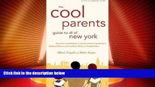 Buy NOW  The Cool Parent s Guide to All of New York, 4th Edition: Excursion and Activities in and