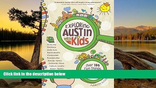 Big Deals  Exploring Austin with Kids: Over 100 Things to Do with the Family  Most Wanted