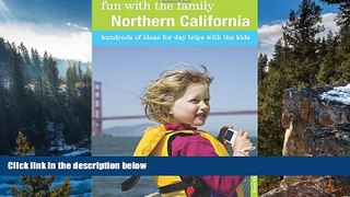 Big Deals  Fun with the Family Northern California: Hundreds Of Ideas For Day Trips With The Kids