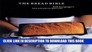 [PDF] FREE The Bread Bible: 300 Favorite Recipes [Read] Online
