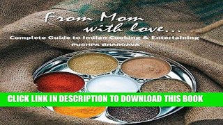 [PDF] FREE From Mom with love...: Complete Guide to Indian Cooking and Entertaining [Download]