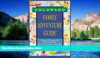 Must Have  Colorado Family Adventure Guide (Family Adventure Guide Series)  Most Wanted