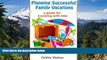 Ebook deals  Planning Successful Family Vacations- A Guide for Traveling with Kids  Full Ebook