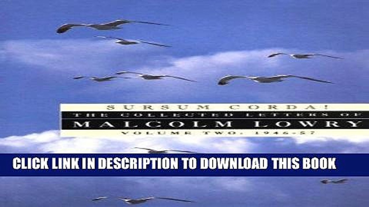 [PDF] Sursum Corda!: The Collected Letters of Malcolm Lowry, Volume II: 1947-1957 Popular Online